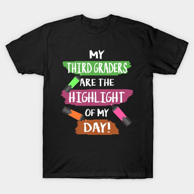 My 3rd Graders Are The Highlight Of My Day T-Shirt by Dunnhlpp